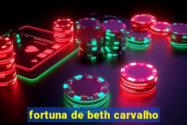 fortuna de beth carvalho